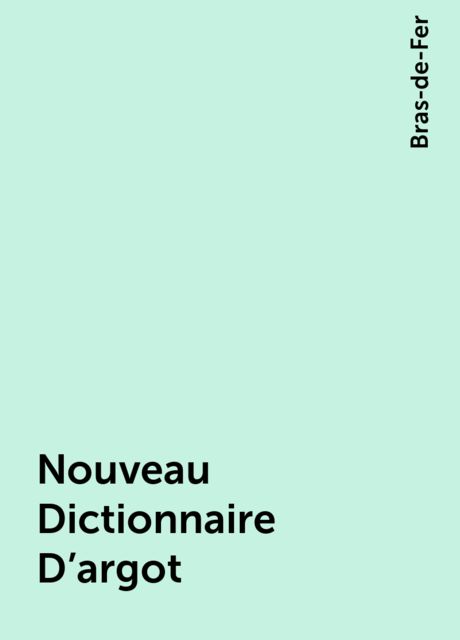 Nouveau Dictionnaire D’argot, Bras-de-Fer