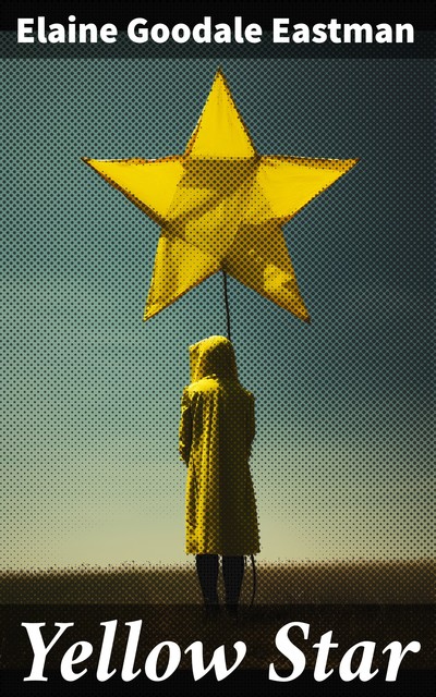 Yellow Star: A Story of East and West, Elaine Goodale Eastman