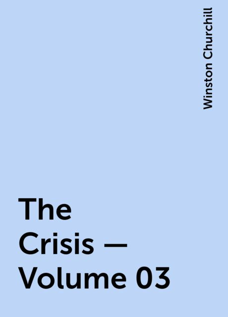 The Crisis — Volume 03, Winston Churchill