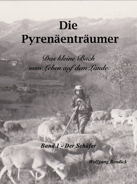 Die Pyrenäenträumer – Der Schäfer, Wolfgang Bendick