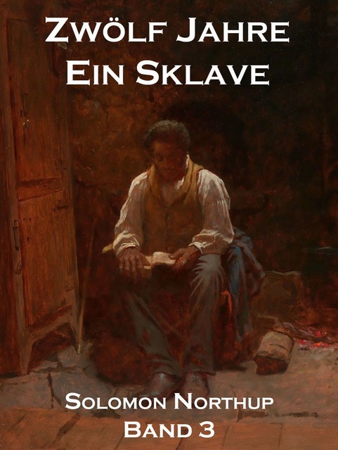 Zwölf Jahre Ein Sklave, Band 3, Solomon Northup
