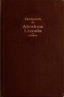 Footprints of Abraham Lincoln Presenting many interesting facts, reminiscences and illustrations never before published, J.T. Hobson