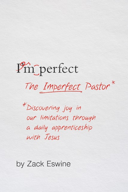 The Imperfect Pastor, Zack Eswine