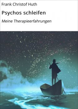 Psychos schleifen, Frank Christof Huth