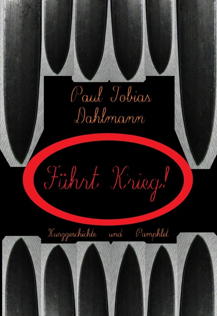 «Führt Krieg!», Paul Tobias Dahlmann