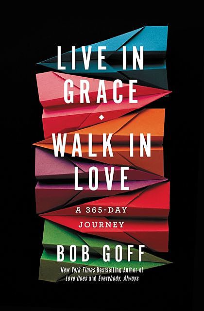 Live in Grace, Walk in Love, Bob Goff