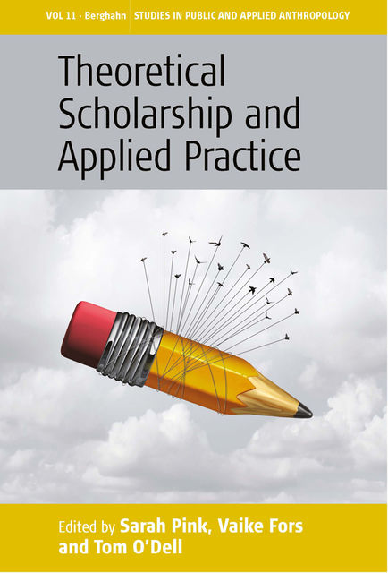 Theoretical Scholarship and Applied Practice, Sarah Pink, Tom O’Dell, Vaike Fors