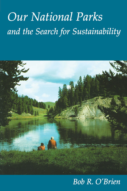 Our National Parks and the Search for Sustainability, Bob O'Brien