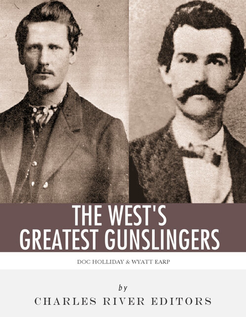 The West’s Greatest Gunslingers, Charles Editors