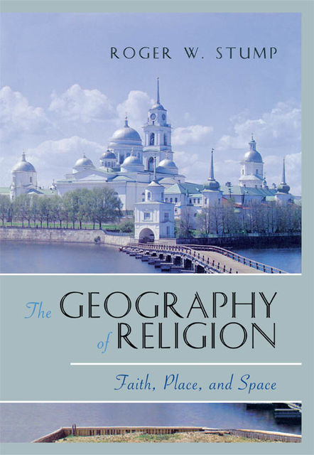 The Geography of Religion, Roger W. Stump
