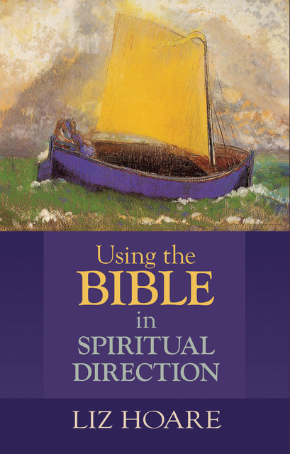 Using the Bible in Spiritual Direction, Liz Hoare