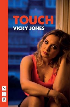 Touch (NHB Modern Plays), Vicky Jones