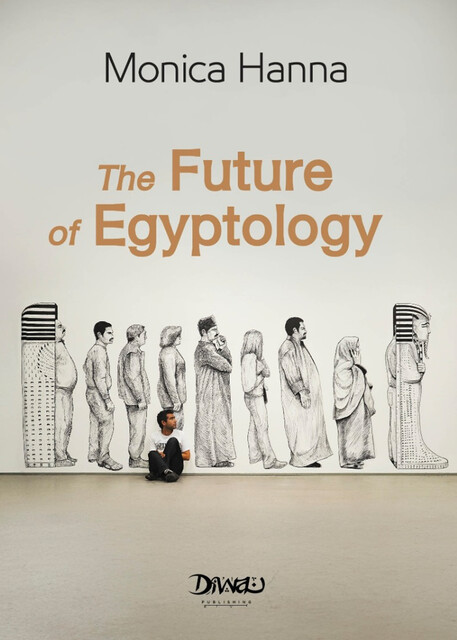 The Future of Egyptology, Monica Hanna