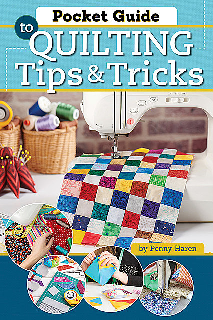 Pocket Guide to Quilting Tips & Tricks, Penny Haren