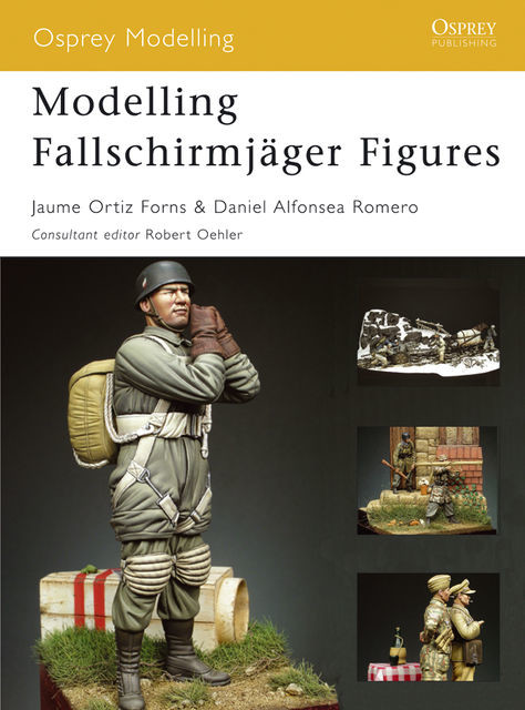 Modelling Fallschirmjäger Figures, Daniel Alfonsea Romero, Jaume Ortiz Forns