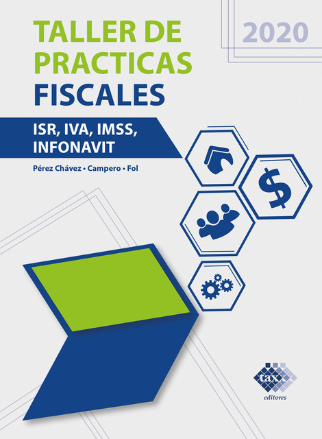 Taller de prácticas fiscales 2020, José Pérez Chávez, Raymundo Fol Olguín