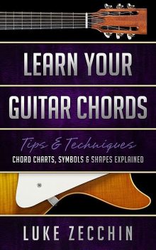 Learn Your Guitar Chords, Luke Zecchin