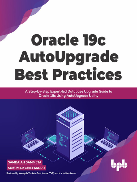 Oracle 19c AutoUpgrade Best Practices, Sambaiah Sammeta, Sukumar Chillakuru