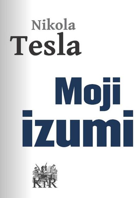 Moji izumi, Nikola Tesla