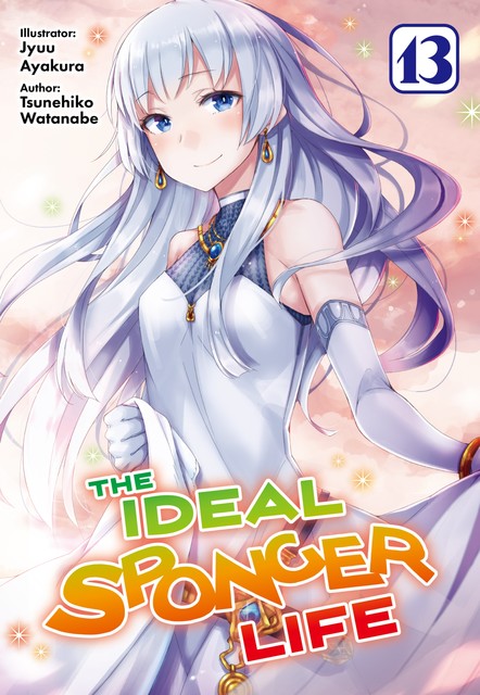 The Ideal Sponger Life: Volume 13 (Light Novel), Tsunehiko Watanabe