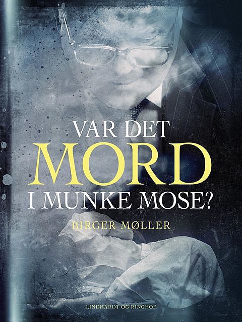 Var det mord i Munke Mose, Birger Møller
