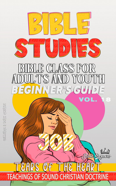 Bible Class for Adults and Youth: Beginner's Guide: Job (BIBLE CLASS FROM SCRATCH, #18), Bible Sermons