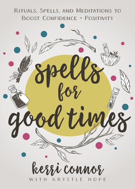 Spells for Good Times, Kerri Connor, Krystle Hope