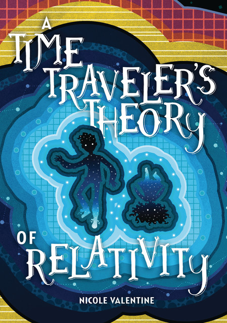 A Time Traveler's Theory of Relativity, Nicole Valentine