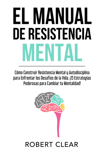 El Manual de Resistencia Mental, Robert Clear