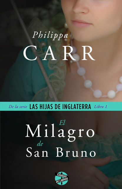 Milagro En San Bruno, Philippa Carr