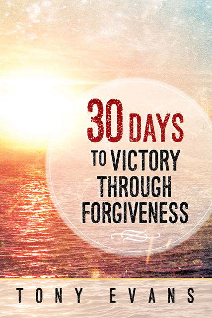 30 Days to Victory Through Forgiveness, Tony Evans