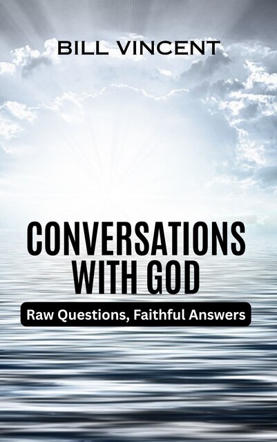 Conversations With God, Bill Vincent