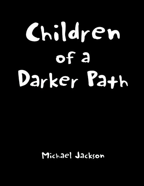 Children of a Darker Path, Michael Jackson
