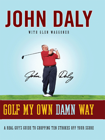 Golf My Own Damn Way, John Daly