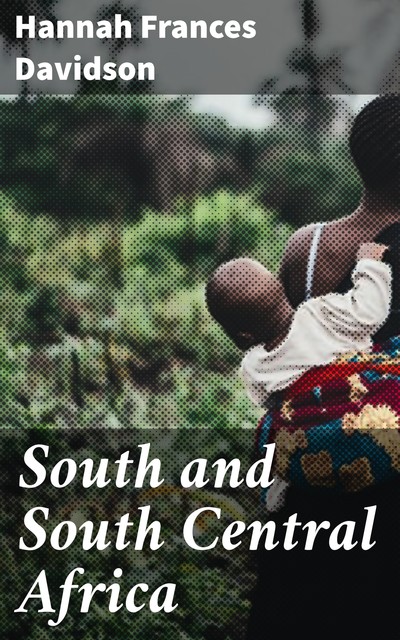 South and South Central Africa, Hannah Frances Davidson