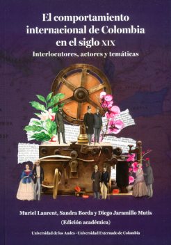 El Comportamiento internacional de Colombia en el siglo XIX, Diego Jaramillo Mutis, Muriel Laurent, Sandra Borda