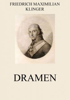 Dramen, Friedrich Maximilian Klinger