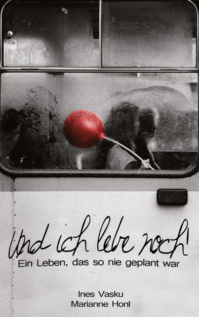 «Und ich lebe noch, Ines Vasku, Marianne Honl