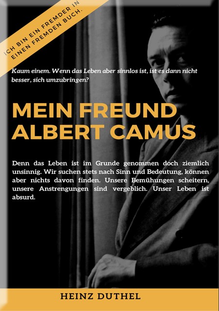 MEIN FREUND ALBERT CAMUS UND DAS MYTHOS VON SISYPHOS, Heinz Duthel