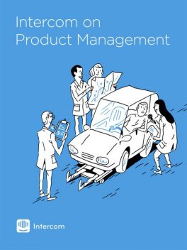 Intercom on Product Management, Des Traynor, John Collins, Intercom