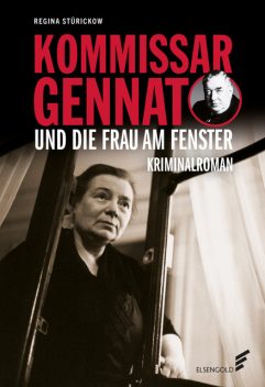 Kommissar Gennat und die Frau am Fenster, Regina Stürickow