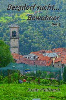 Bergdorf sucht… Bewohner, Josie Hallbach