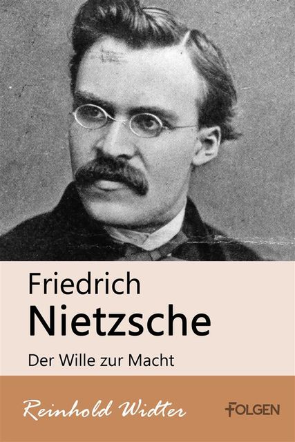 Friedrich Nietzsche – Der Wille zur Macht, Reinhold Widter