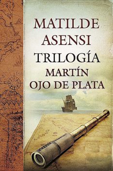 Trilogía Martín Ojo de Plata, Matilde Asensi