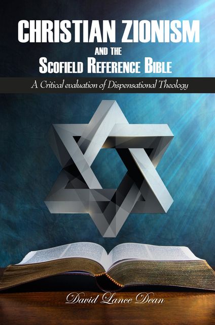 Christian Zionism and the Scofield Reference Bible, David Dean