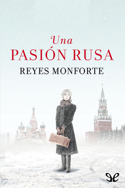 Una pasión rusa, Reyes Monforte