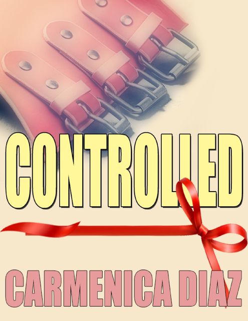 Controlled, Carmenica Diaz