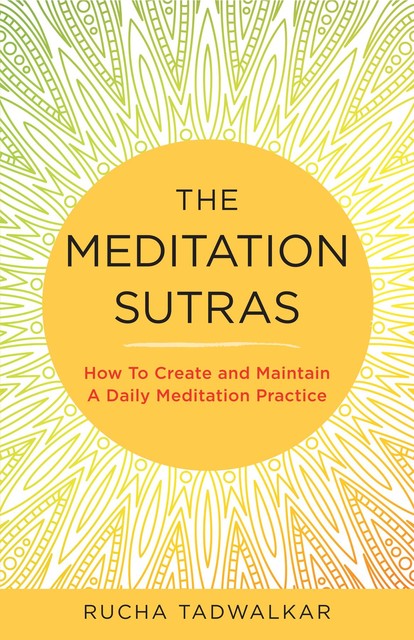 The Meditation Sutras, Rucha Tadwalkar