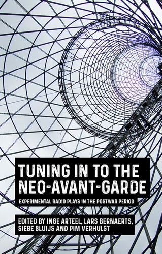 Tuning in to the neo-avant-garde, Pim Verhulst, Inge Arteel, Lars Bernaerts, Siebe Bluijs