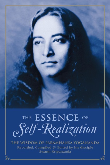 The Essence of Self-Realization, Paramhansa Yogananda